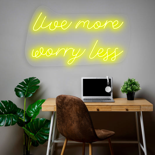 Live More Worry Less Neon Sign